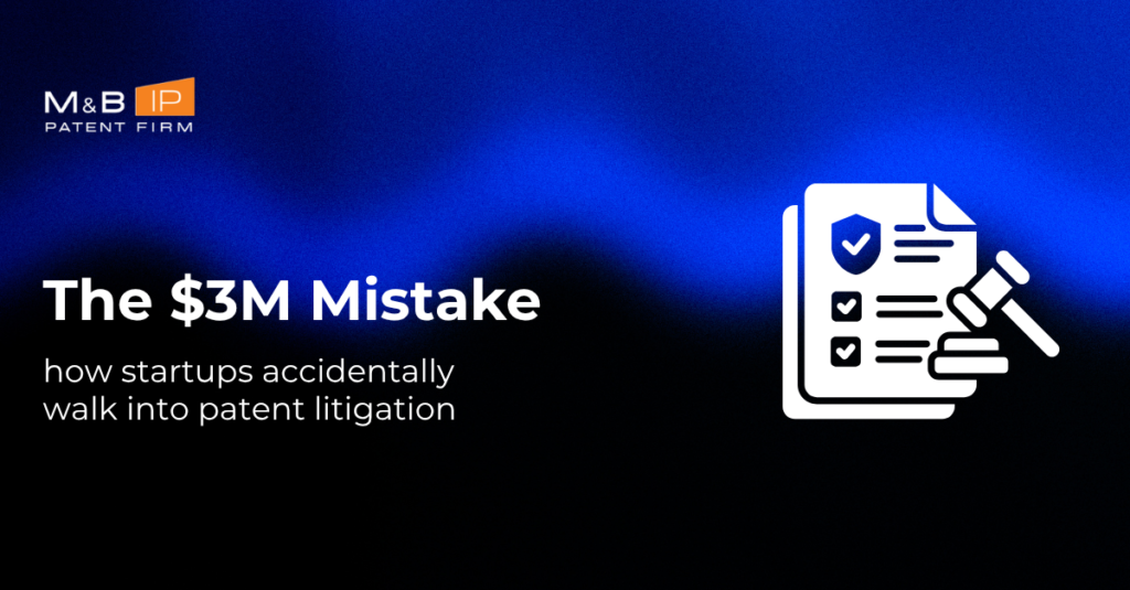The $3M Mistake: How Startups Accidentally Walk Into Patent Litigation